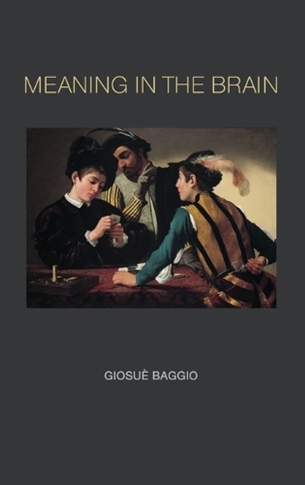 Meaning in the Brain by Giosuè Baggio - ISBN: 9780262038126