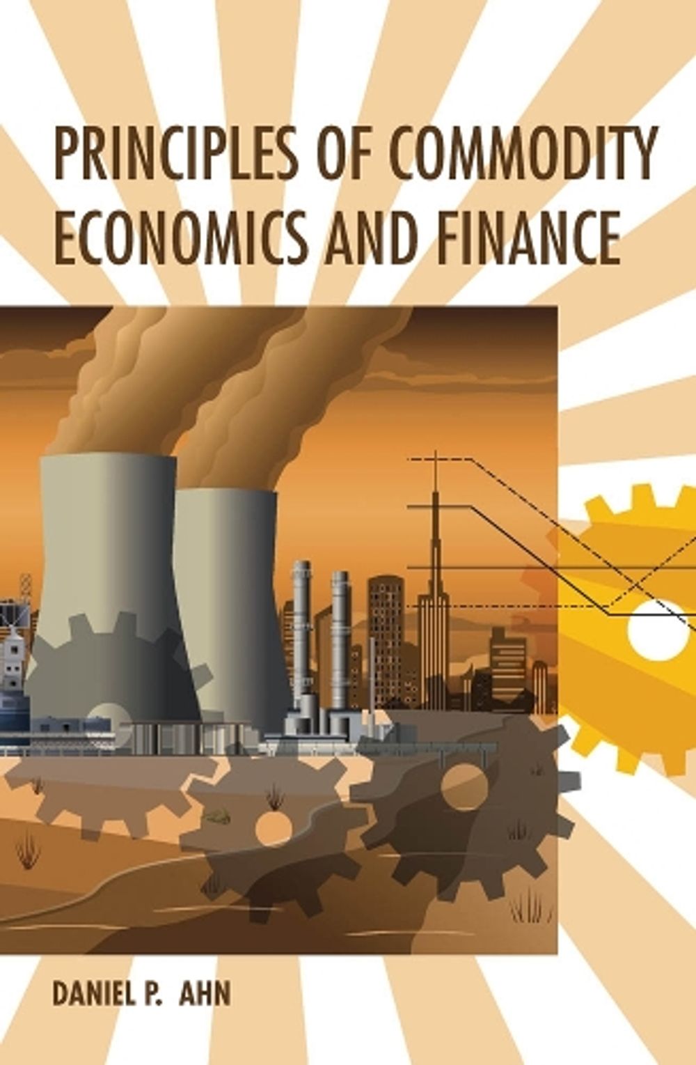 Principles of Commodity Economics and Finance by Daniel P. Ahn - ISBN: 9780262038379