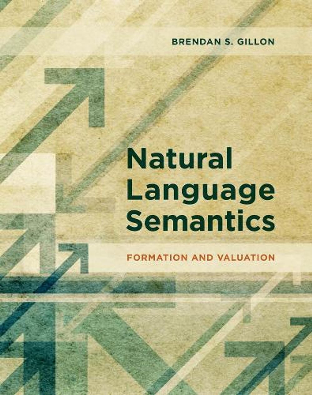 Natural Language Semantics by Brendan S. Gillon - ISBN: 9780262039208