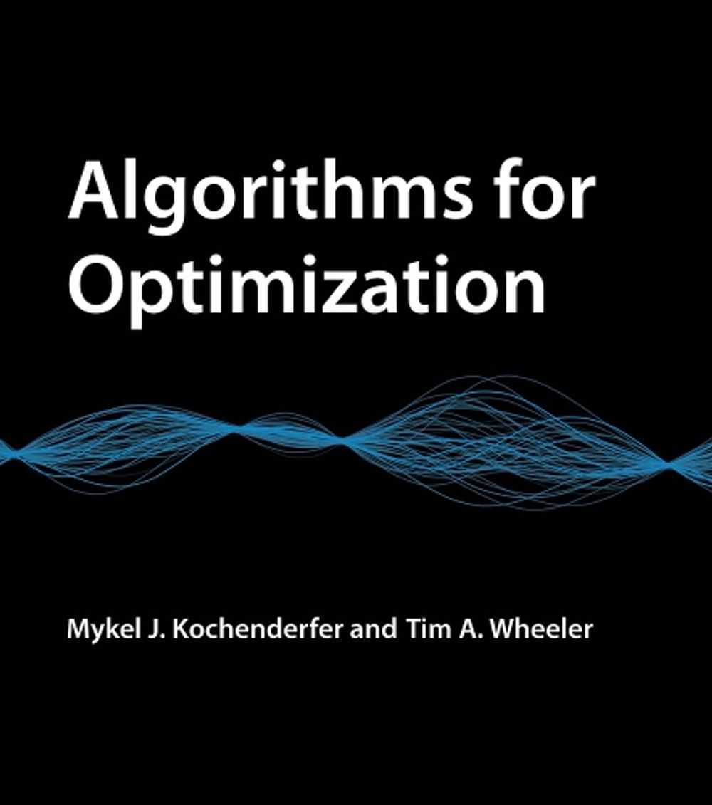 Algorithms for Optimization by Mykel J. Kochenderfer - ISBN: 9780262039420