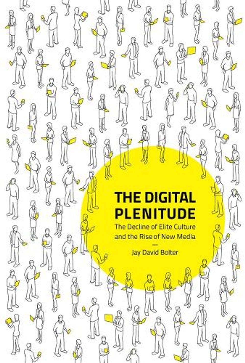 The Digital Plenitude by Jay David Bolter - ISBN: 9780262039734