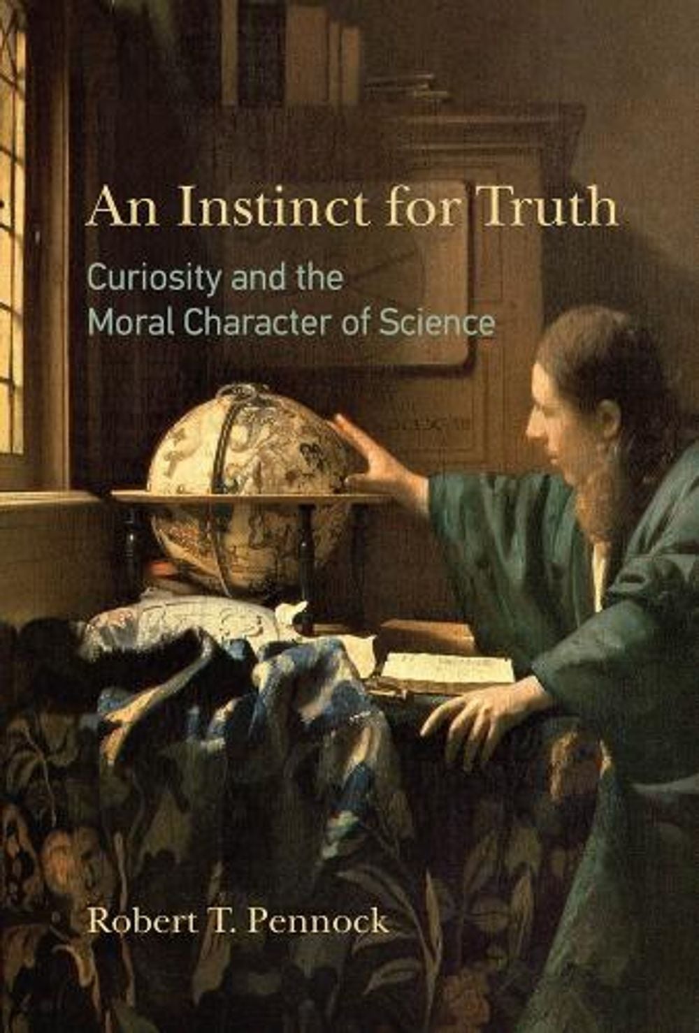 An Instinct for Truth by Robert T. Pennock - ISBN: 9780262042581