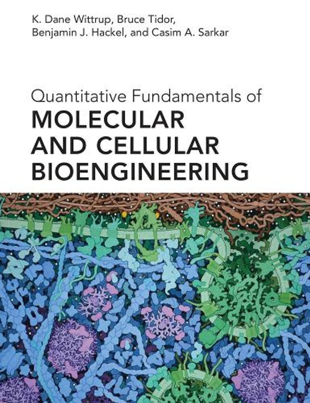 Quantitative Fundamentals of Molecular and Cellular Bioengineering by K. Dane Wittrup - ISBN: 9780262042659