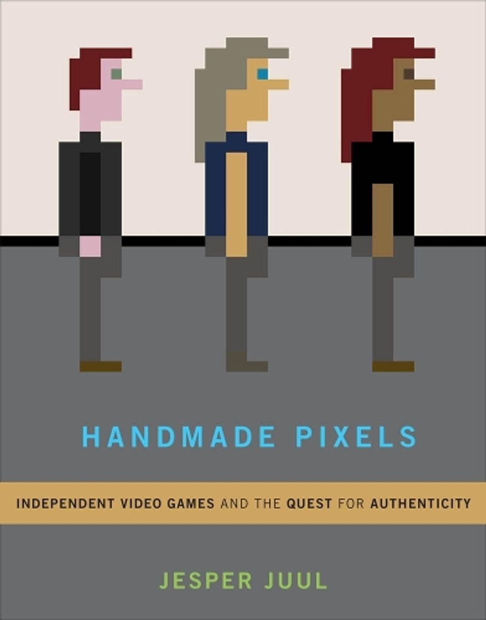 Handmade Pixels by Jesper Juul - ISBN: 9780262042796