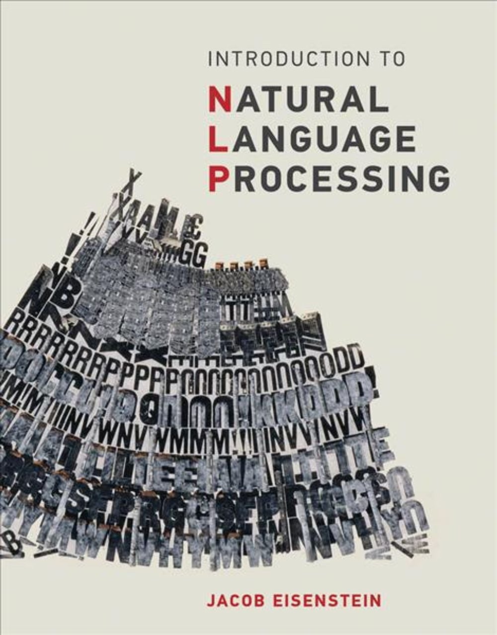 Introduction to Natural Language Processing by Jacob Eisenstein - ISBN: 9780262042840