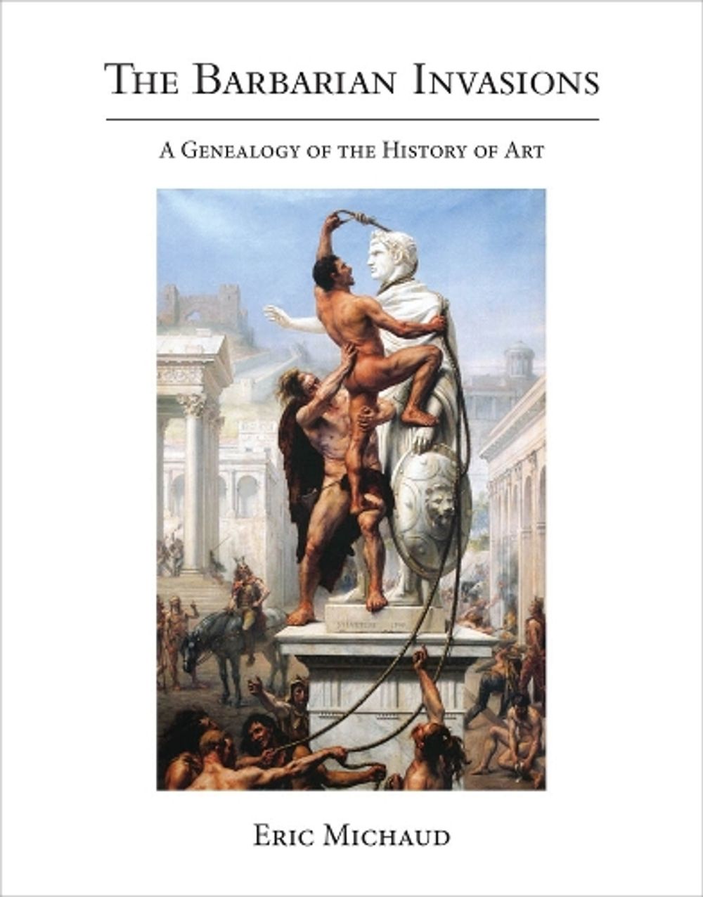 The Barbarian Invasions by Eric Michaud - ISBN: 9780262043151