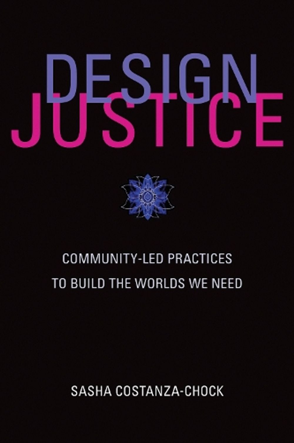 Design Justice by Sasha Costanza-Chock - ISBN: 9780262043458