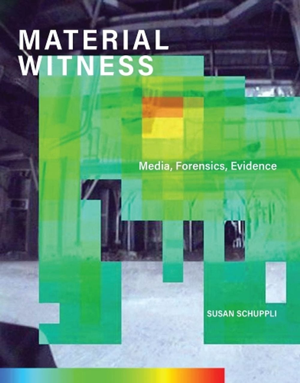 MATERIAL WITNESS by Susan Schuppli - ISBN: 9780262043571