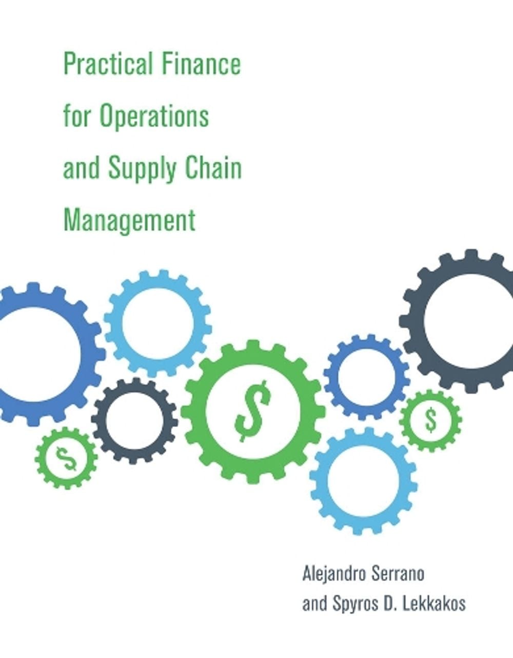 Practical Finance for Operations and Supply Chain Management by Alejandro Serrano - ISBN: 9780262043595