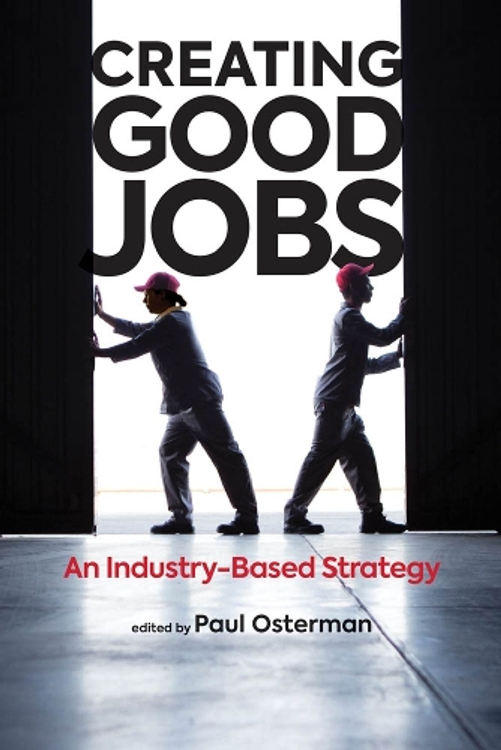 Creating Good Jobs by Paul Osterman - ISBN: 9780262043632