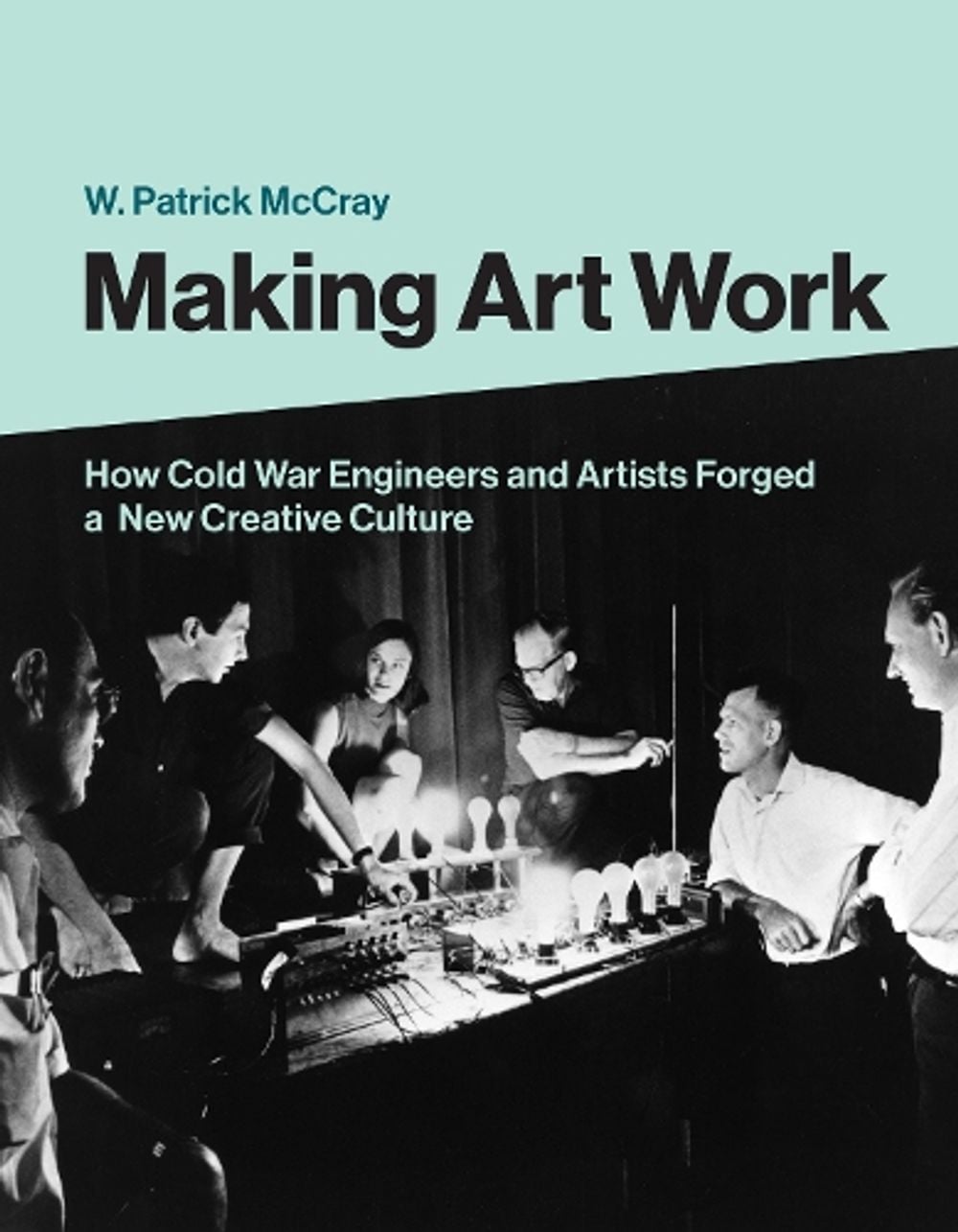 Making Art Work by W. Patrick Mccray - ISBN: 9780262044257