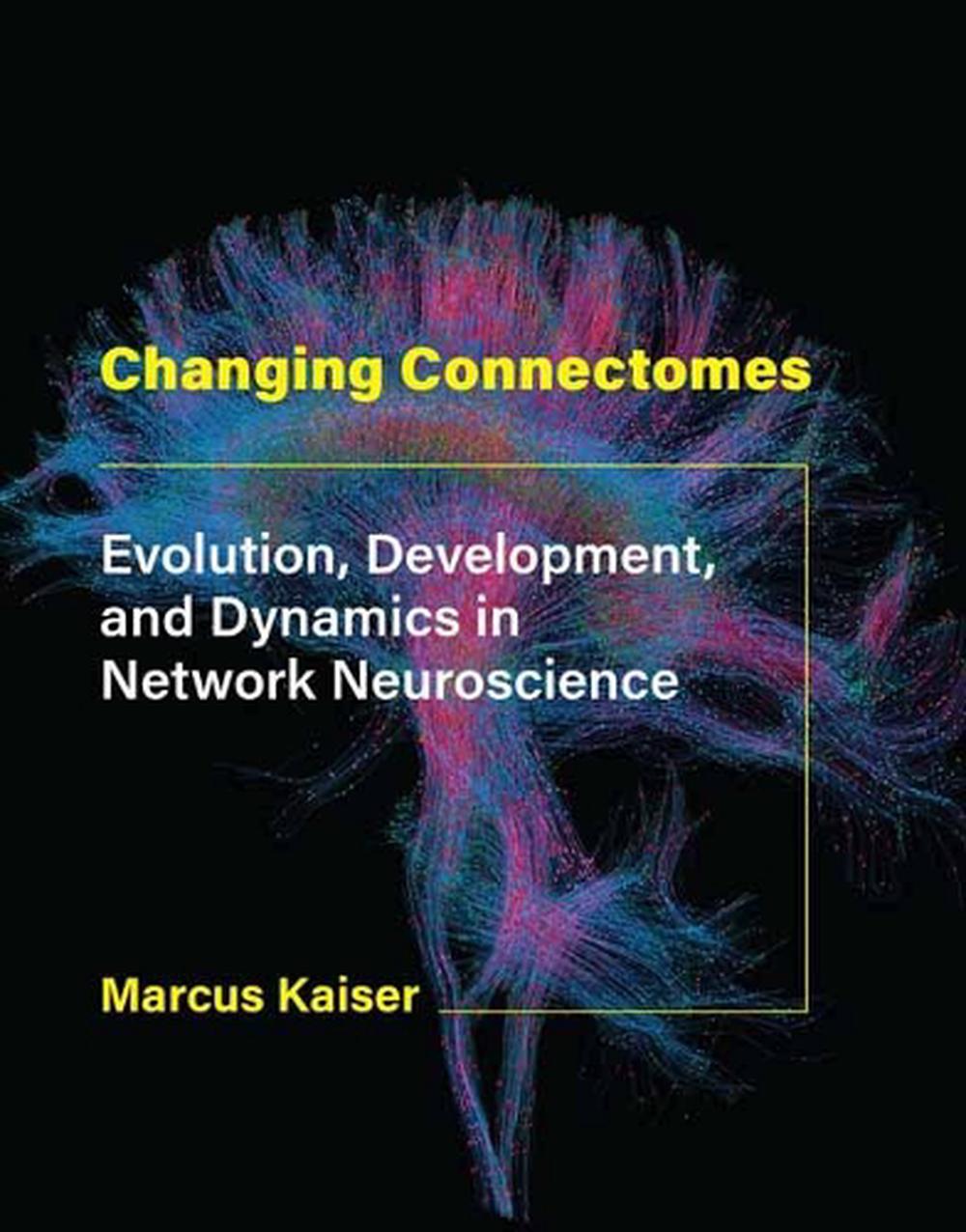 Changing Connectomes by Marcus Kaiser - ISBN: 9780262044615