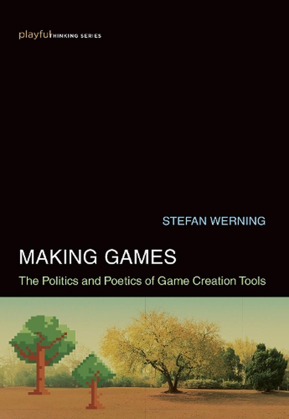 Making Games by Stefan Werning - ISBN: 9780262044837