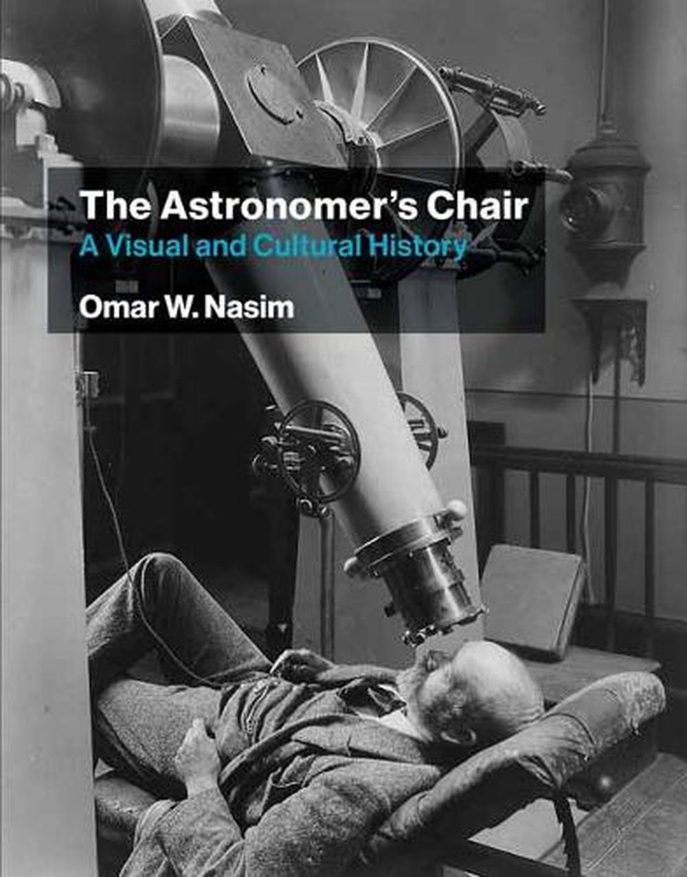 The Astronomer's Chair by Omar W. Nasim - ISBN: 9780262045537