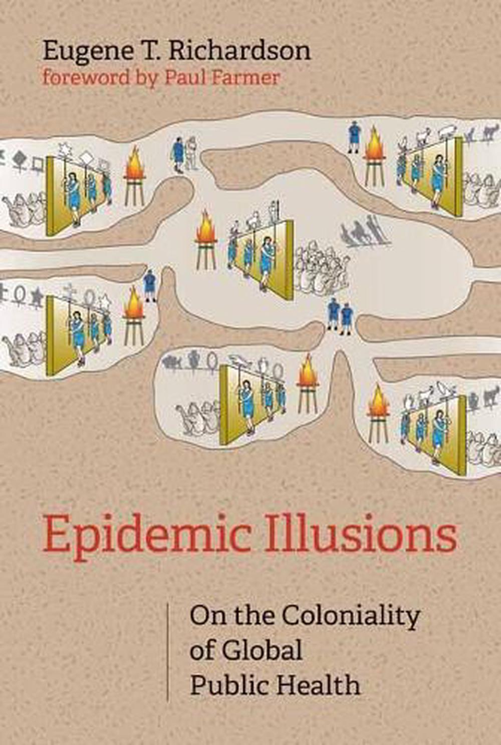 Epidemic Illusions by Eugene T. Richardson - ISBN: 9780262045605