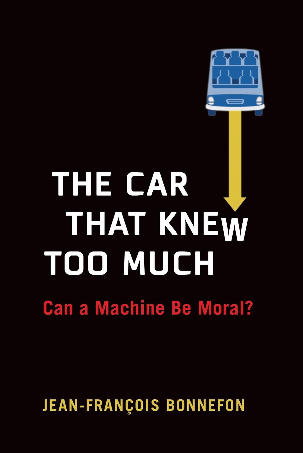 The Car That Knew Too Much by Jean-Francois Bonnefon - ISBN: 9780262045797
