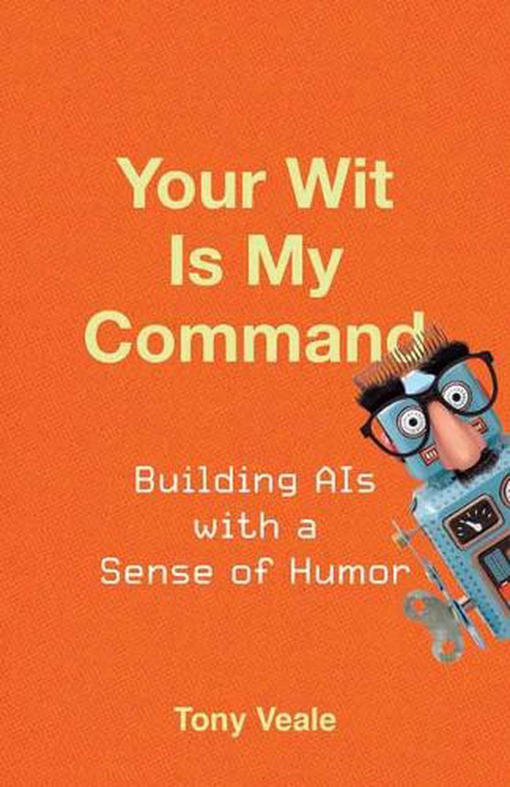 Your Wit Is My Command by Tony Veale - ISBN: 9780262045995