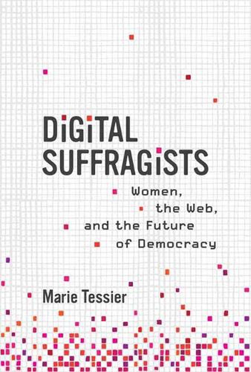 Digital Suffragists by Marie Tessier - ISBN: 9780262046015