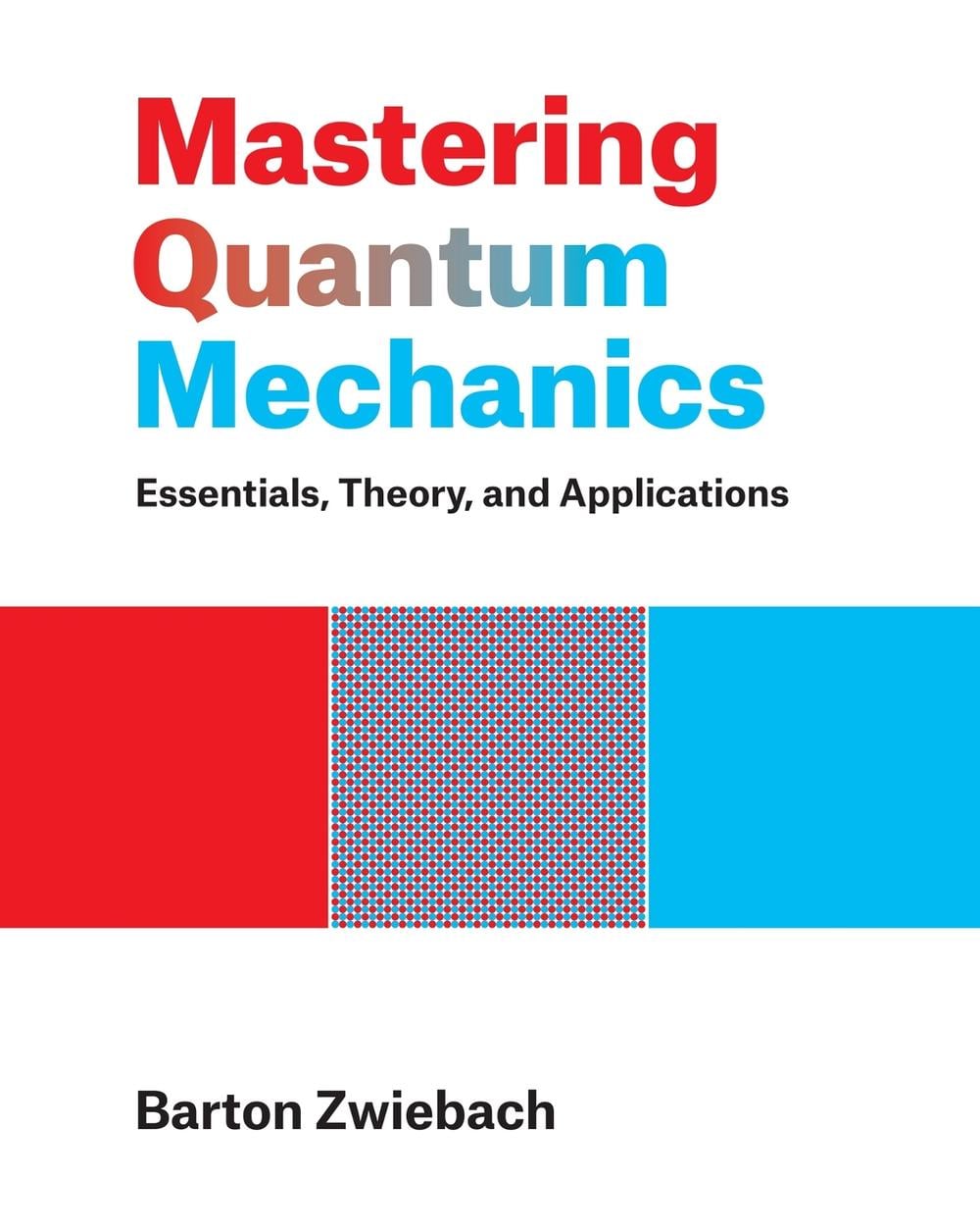 Mastering Quantum Mechanics by Barton Zwiebach - ISBN: 9780262046138