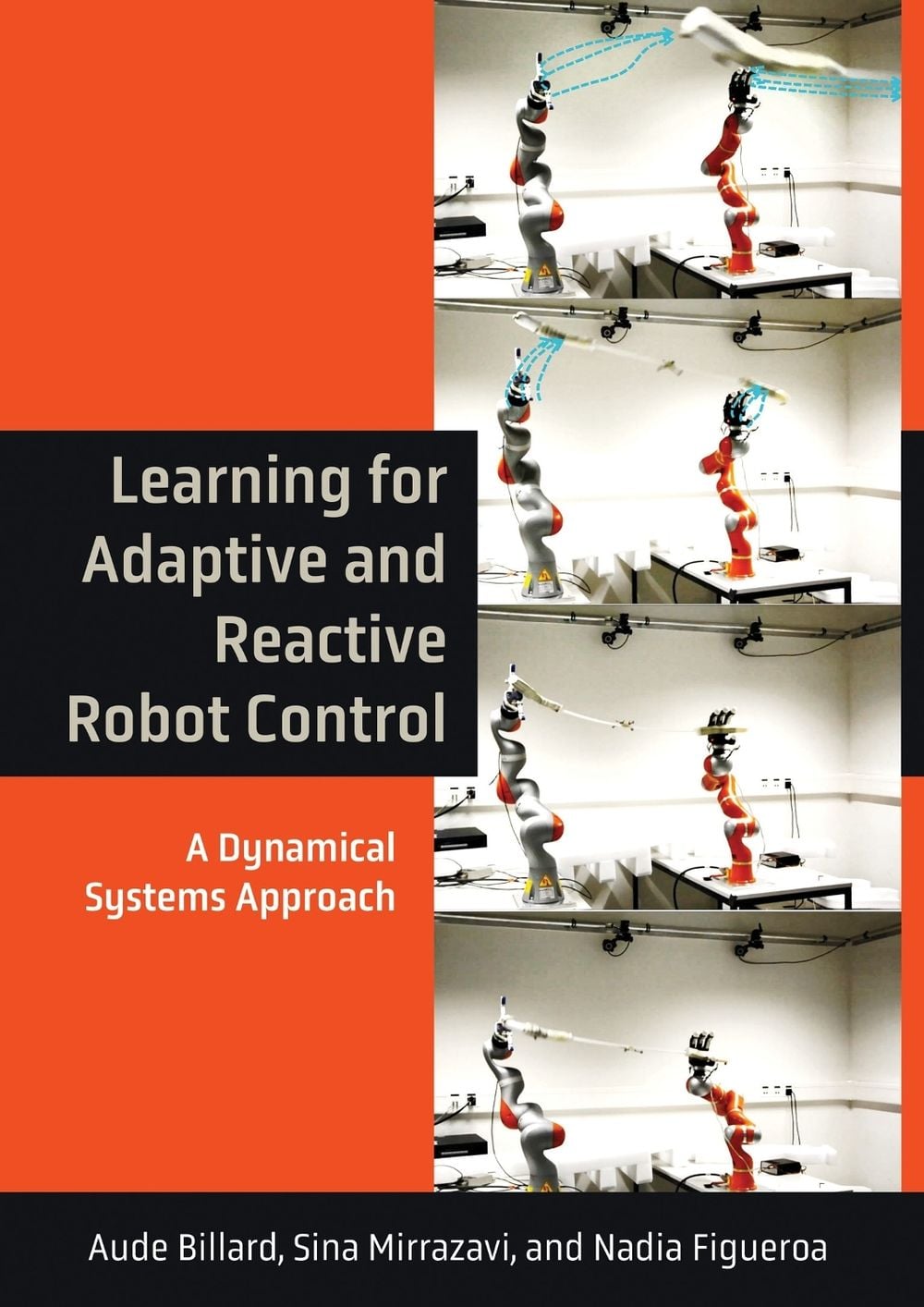 Learning for Adaptive and Reactive Robot Control by Aude Billard - ISBN: 9780262046169