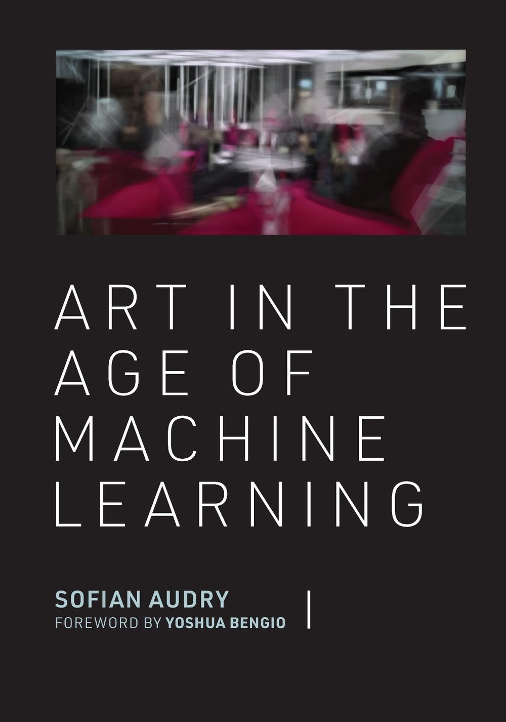 Art in the Age of Machine Learning by Sofian Audry - ISBN: 9780262046183