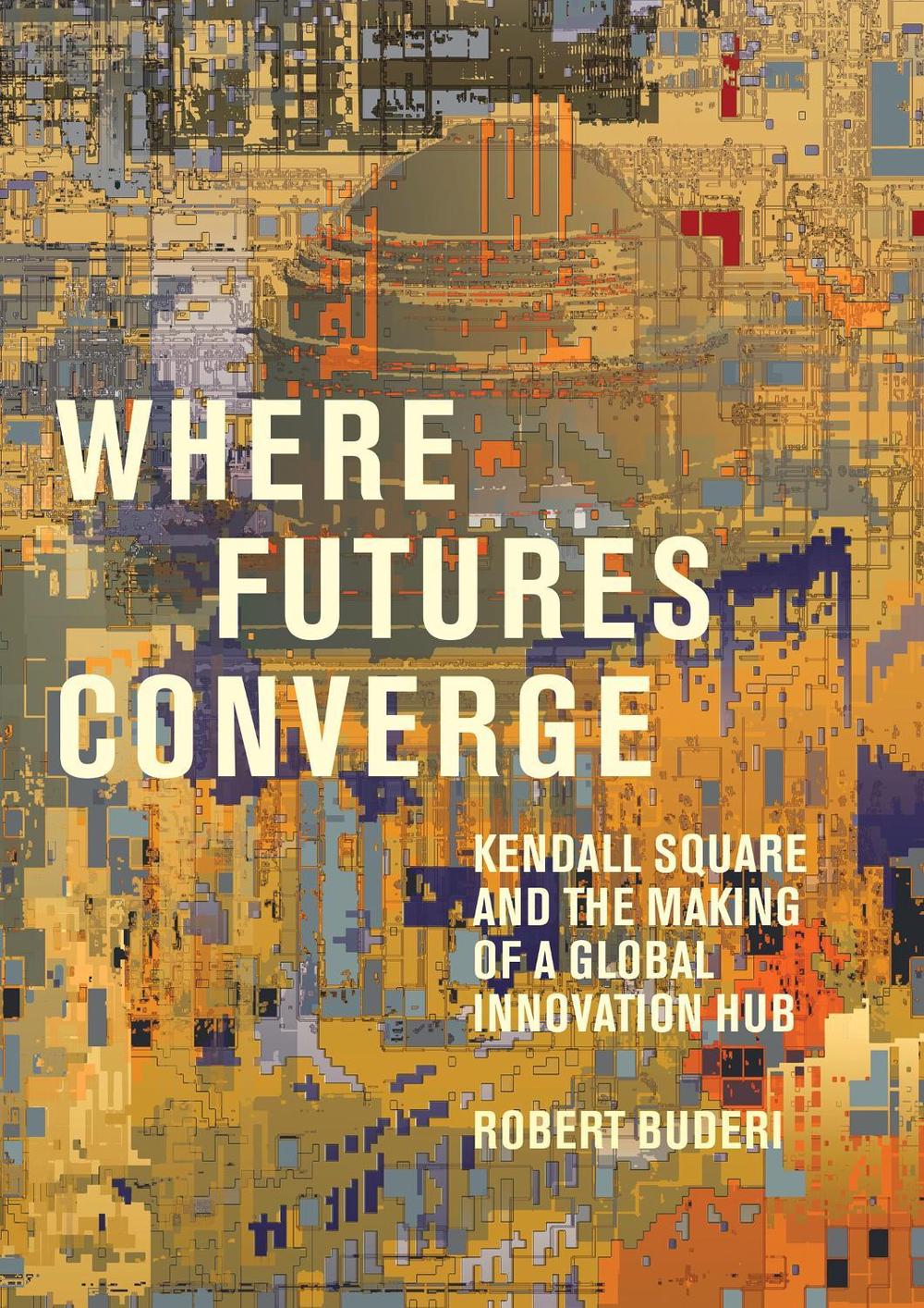 Where Futures Converge by Robert Buderi - ISBN: 9780262046510