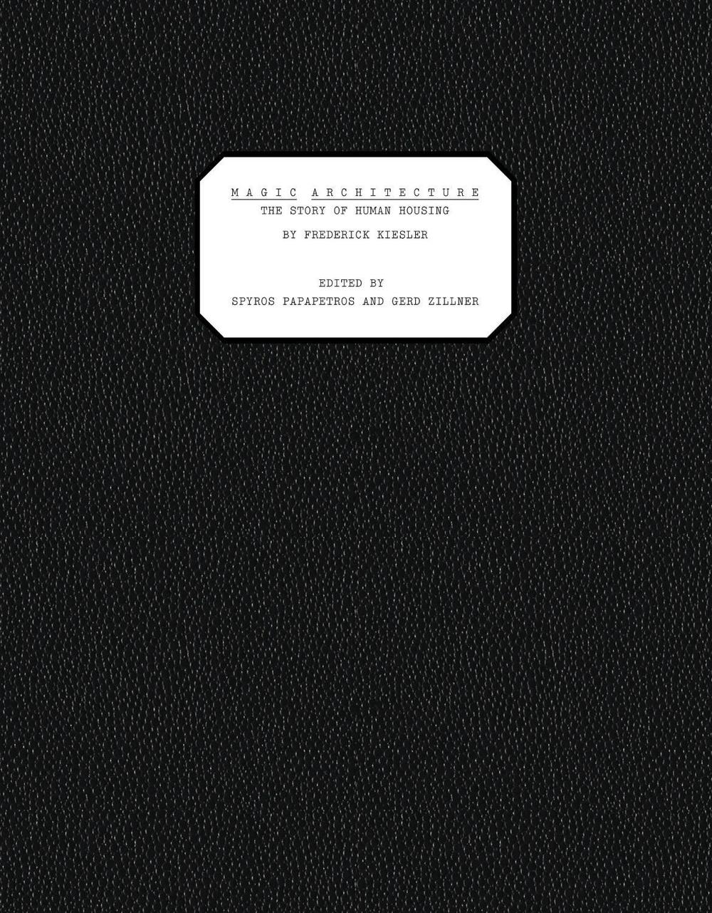 Magic Architecture by Frederick Kiesler - ISBN: 9780262046749