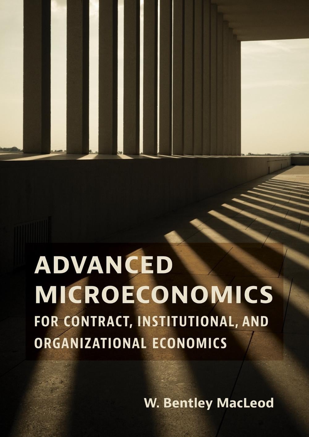 Advanced Microeconomics for Contract, Institutional, and Organizational Economics by W. Bentley Macleod - ISBN: 9780262046879