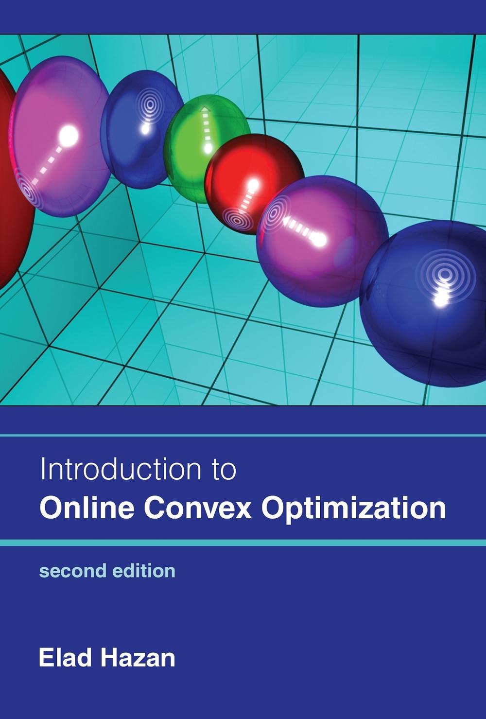 Introduction to Online Convex Optimization, second edition by Elad Hazan - ISBN: 9780262046985