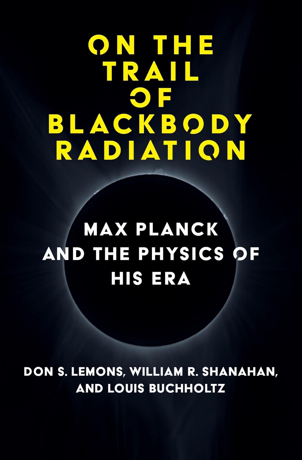 On the Trail of Blackbody Radiation by Don S. Lemons - ISBN: 9780262047043