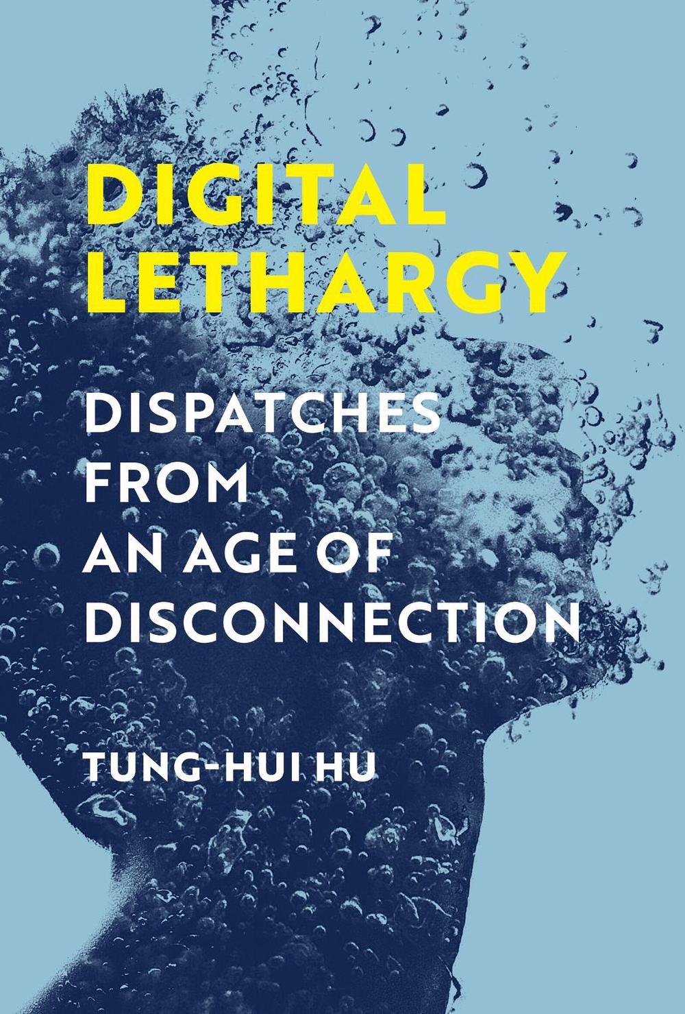 Digital Lethargy by Tung-Hui Hu - ISBN: 9780262047111