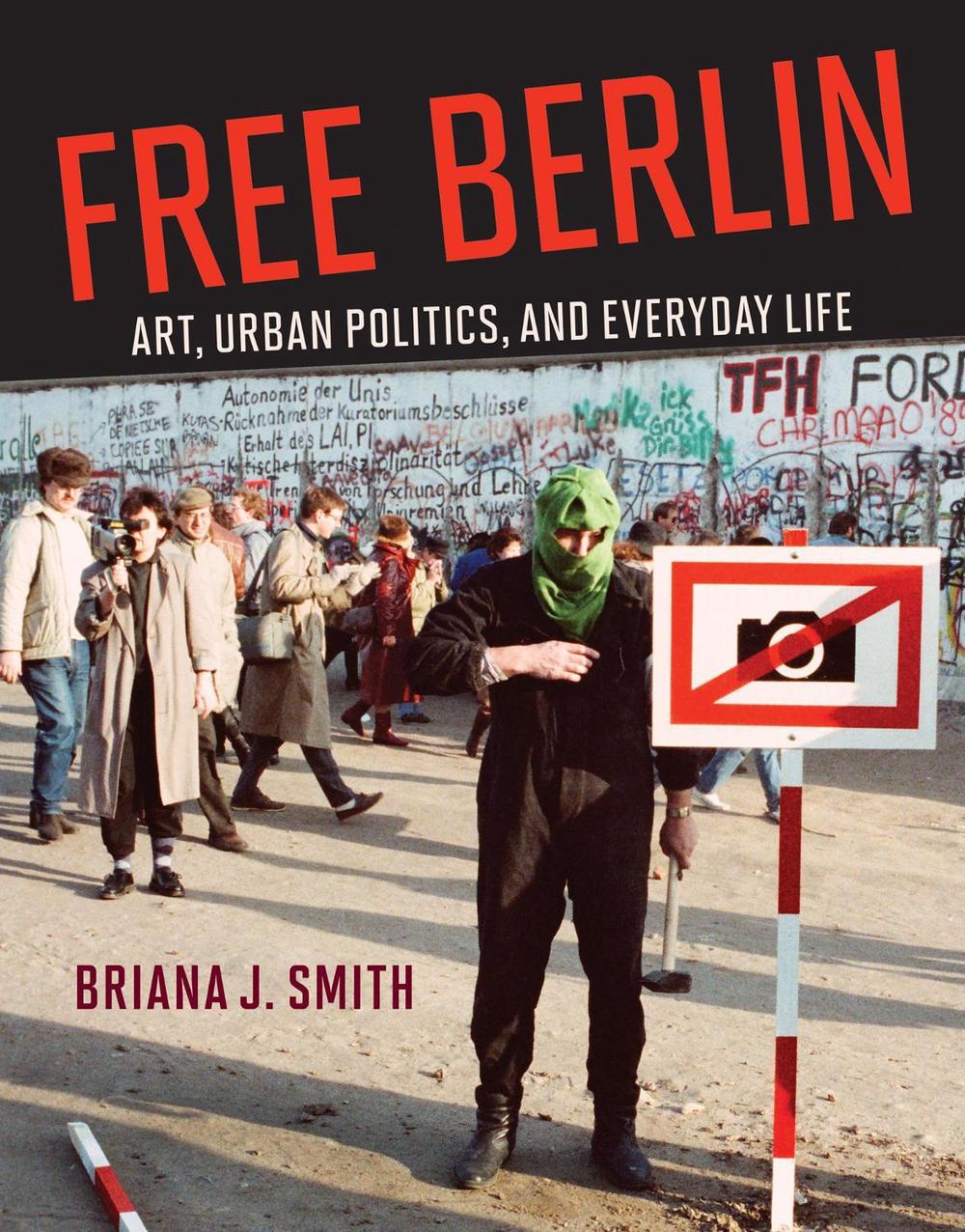 Free Berlin by Briana J. Smith - ISBN: 9780262047197