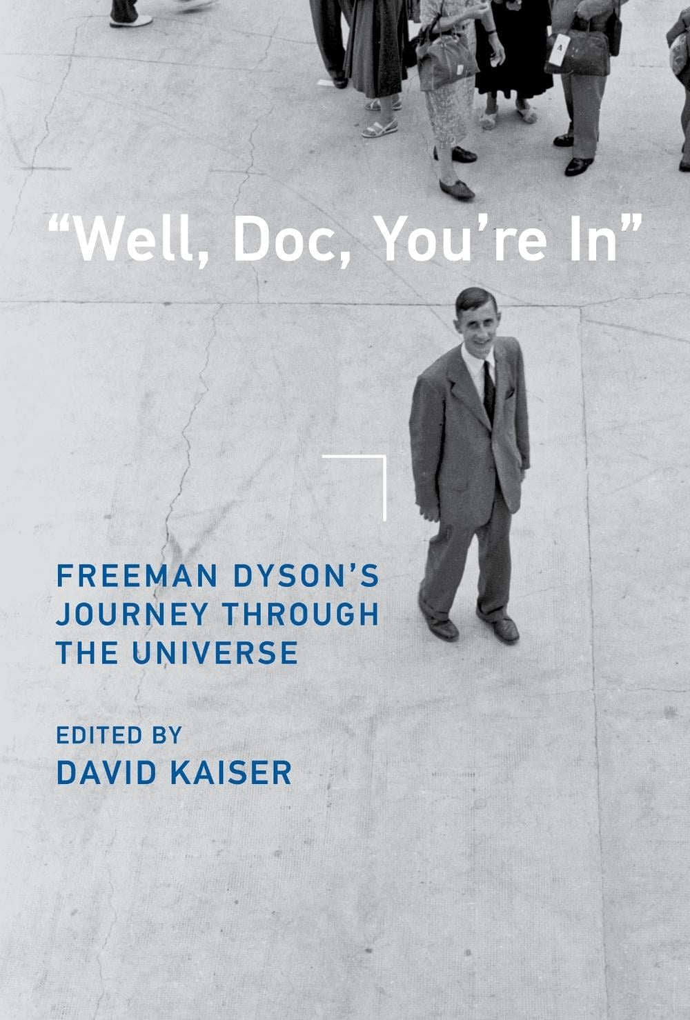 Well, Doc, You're In by David Kaiser - ISBN: 9780262047340