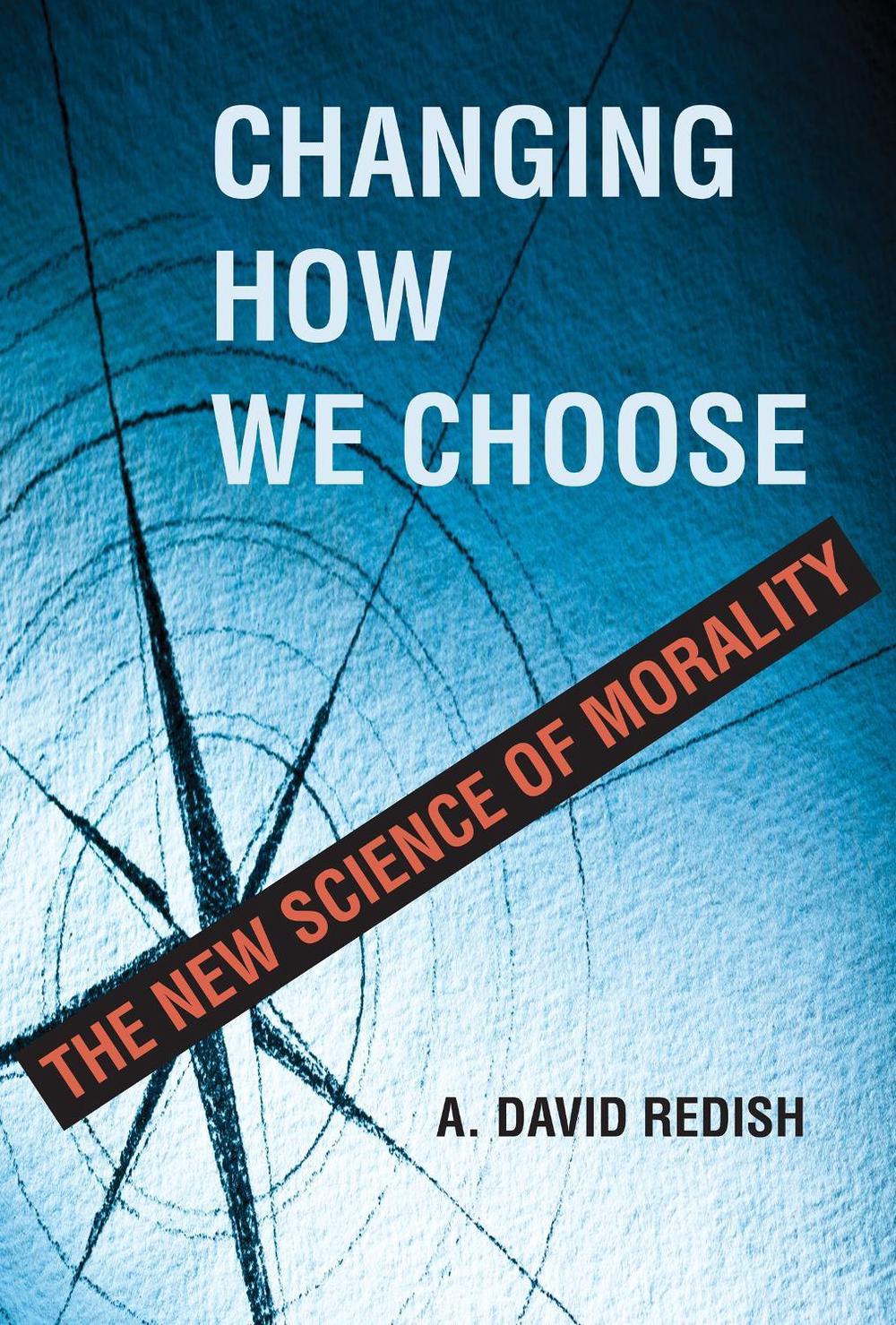 Changing How We Choose by A. David Redish - ISBN: 9780262047364