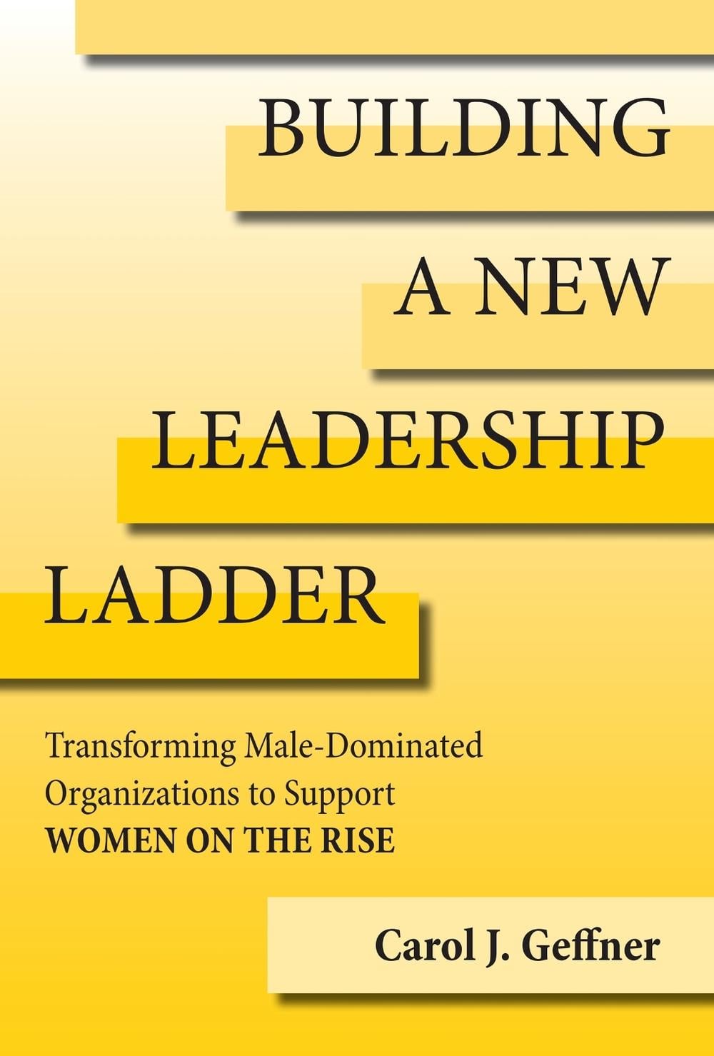 Building A New Leadership Ladder by Carol J. Geffner - ISBN: 9780262047388