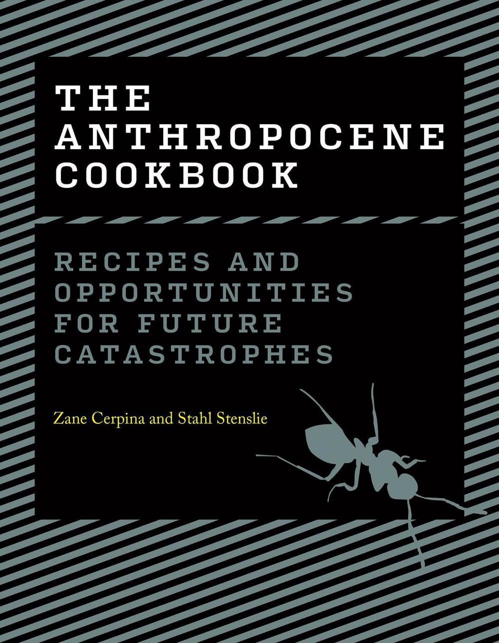 The Anthropocene Cookbook by Zane Cerpina - ISBN: 9780262047401
