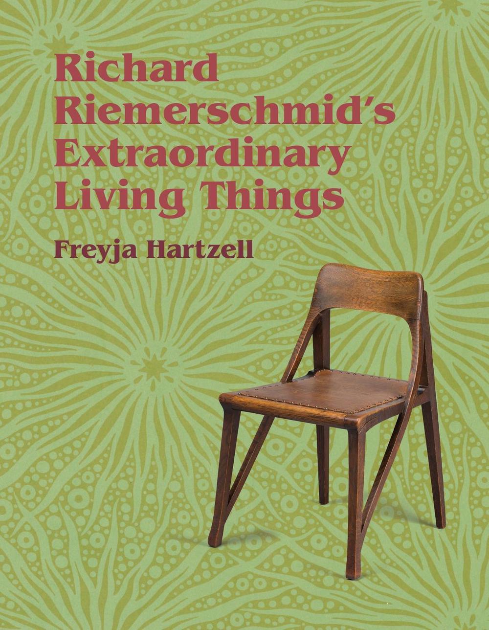 Richard Riemerschmid's Extraordinary Living Things by Freyja Hartzell - ISBN: 9780262047425