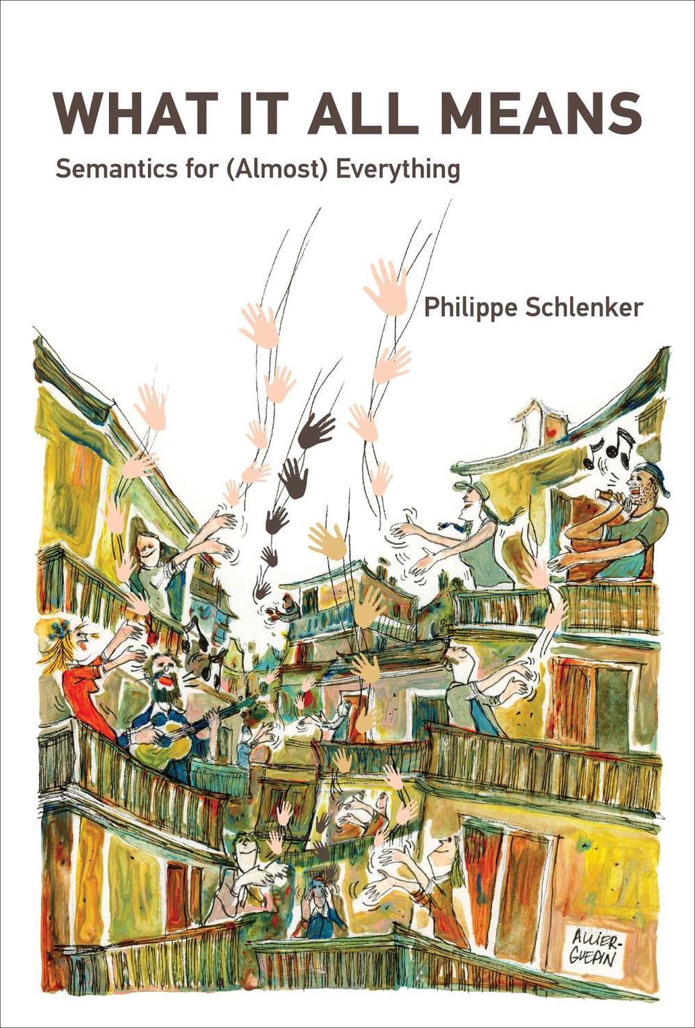 What It All Means by Philippe Schlenker - ISBN: 9780262047432