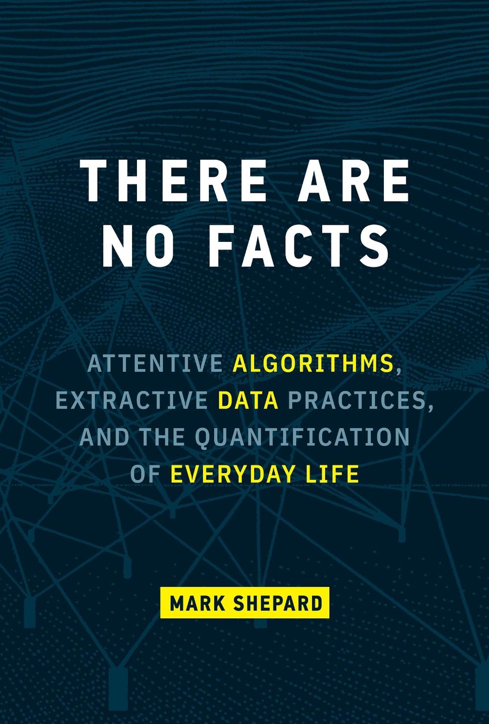 There Are No Facts by Mark Shepard - ISBN: 9780262047470