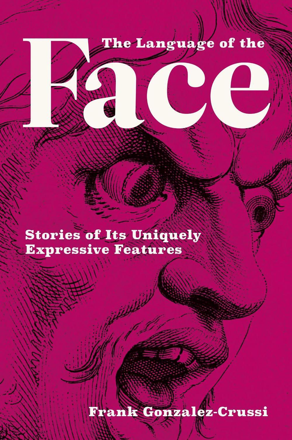 The Language of the Face by Frank Gonzalez-Crussi - ISBN: 9780262047531