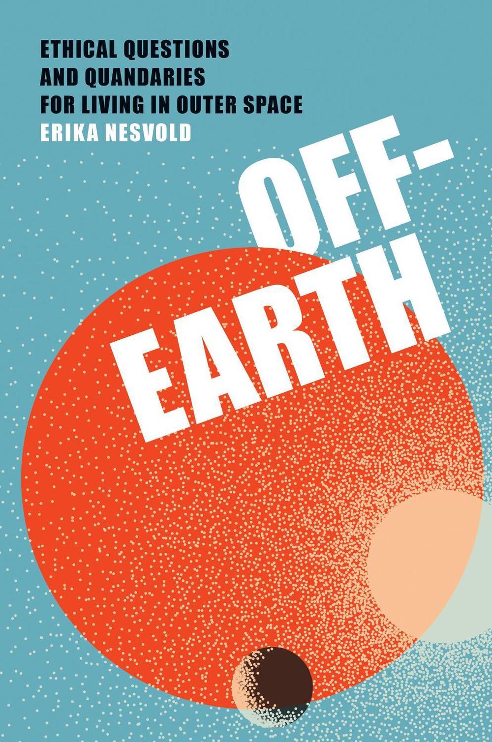 Off-Earth by Erika Nesvold - ISBN: 9780262047548