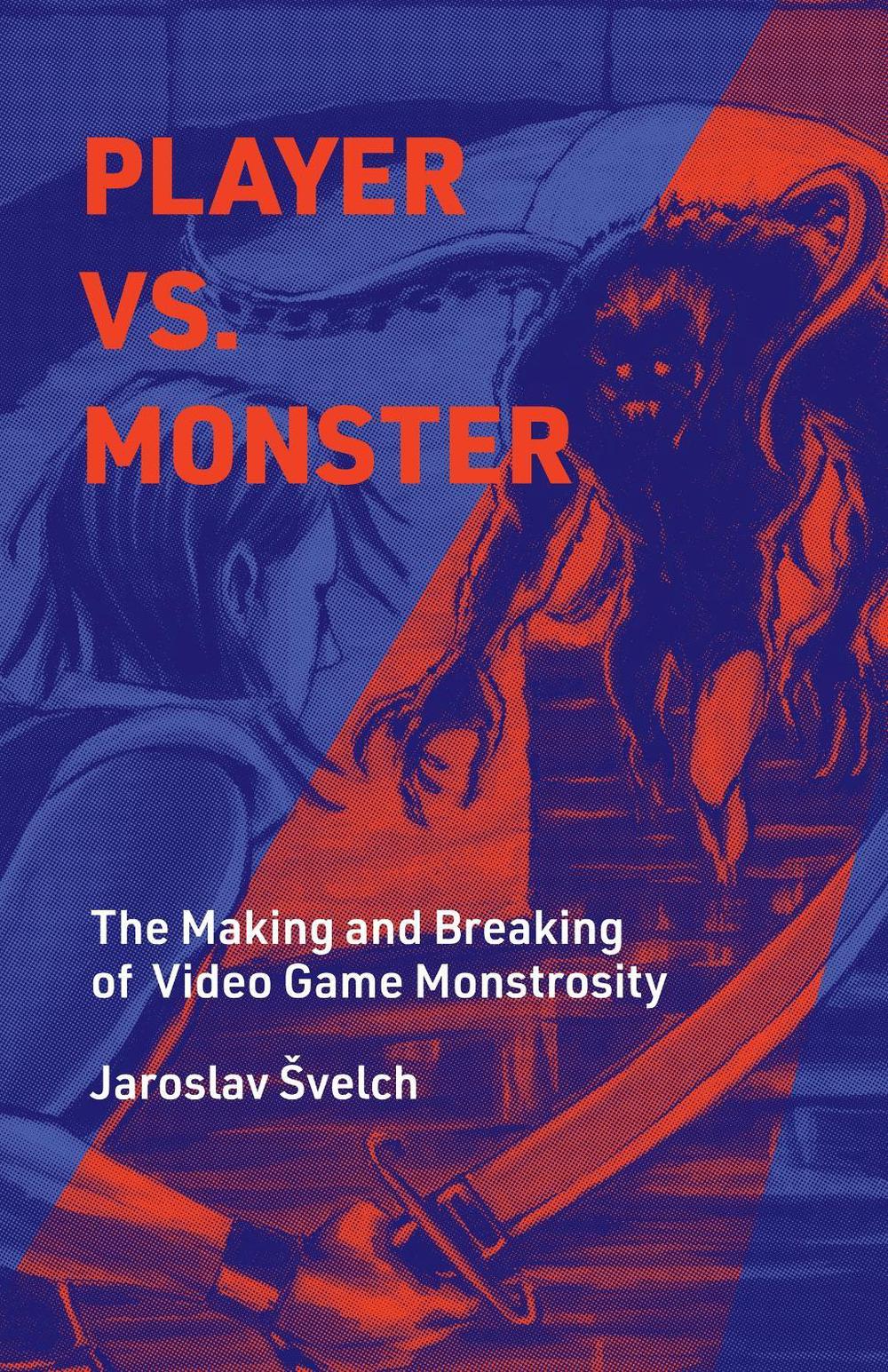 Player vs. Monster by Jaroslav Svelch - ISBN: 9780262047753