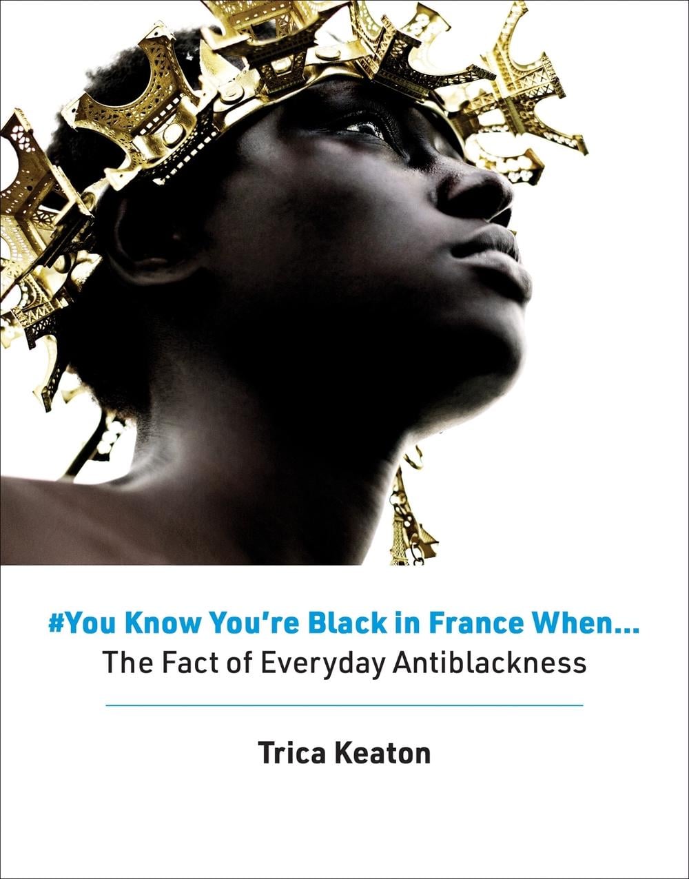 #You Know You’re Black in France When by Trica Keaton - ISBN: 9780262047784