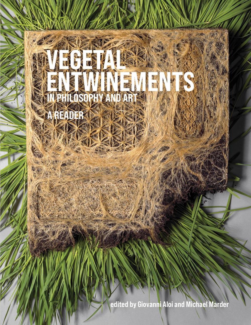 Vegetal Entwinements in Philosophy and Art by Giovanni Aloi - ISBN: 9780262047791