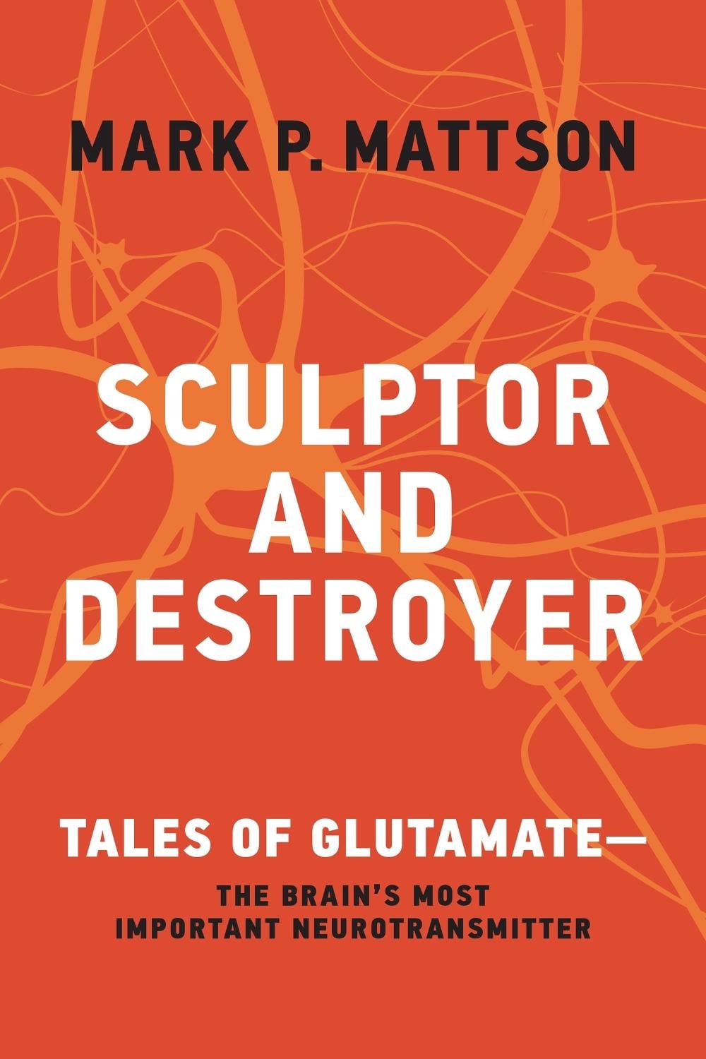 Sculptor and Destroyer by Mark P. Mattson - ISBN: 9780262048187