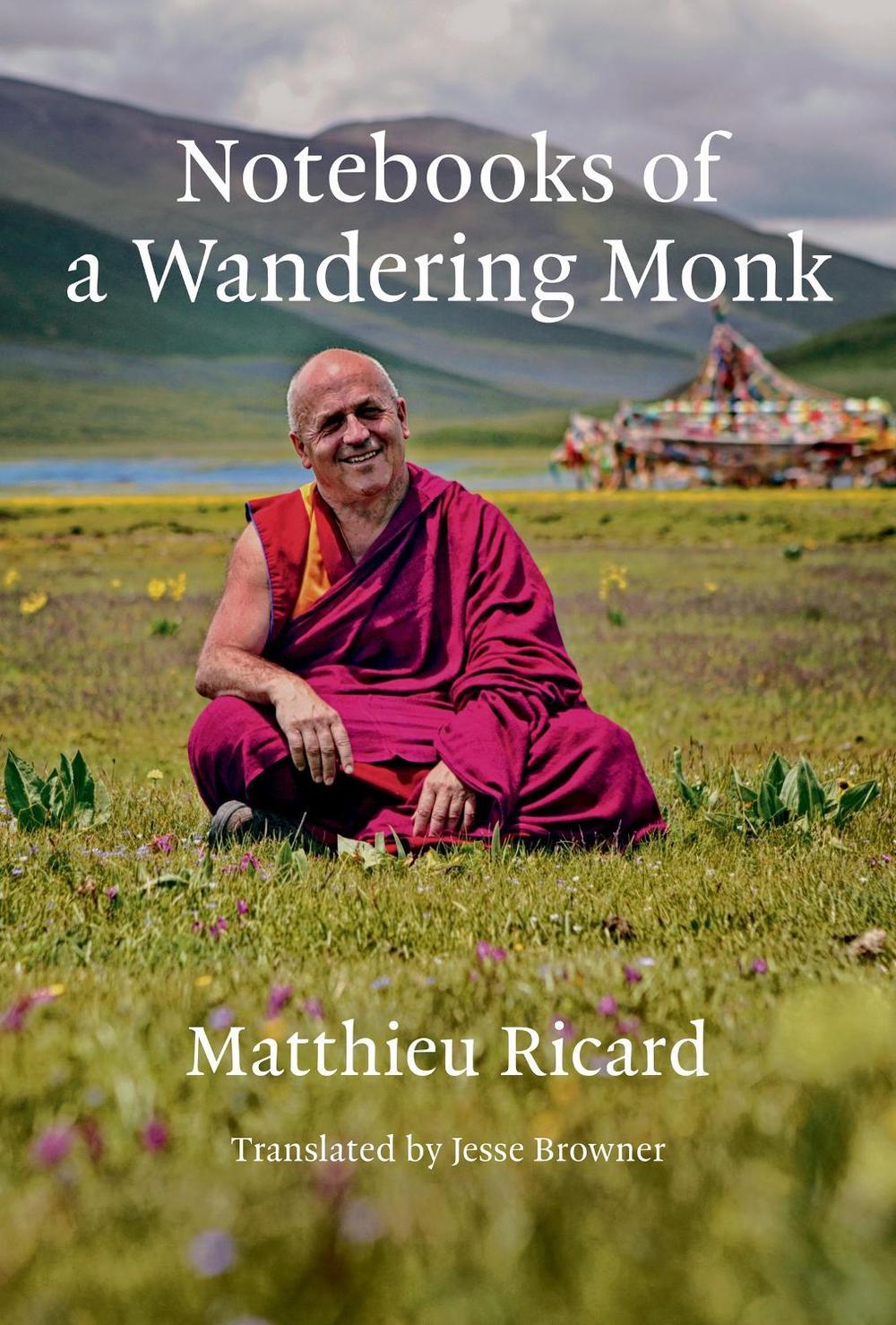 Notebooks of a Wandering Monk by Matthieu Ricard - ISBN: 9780262048293