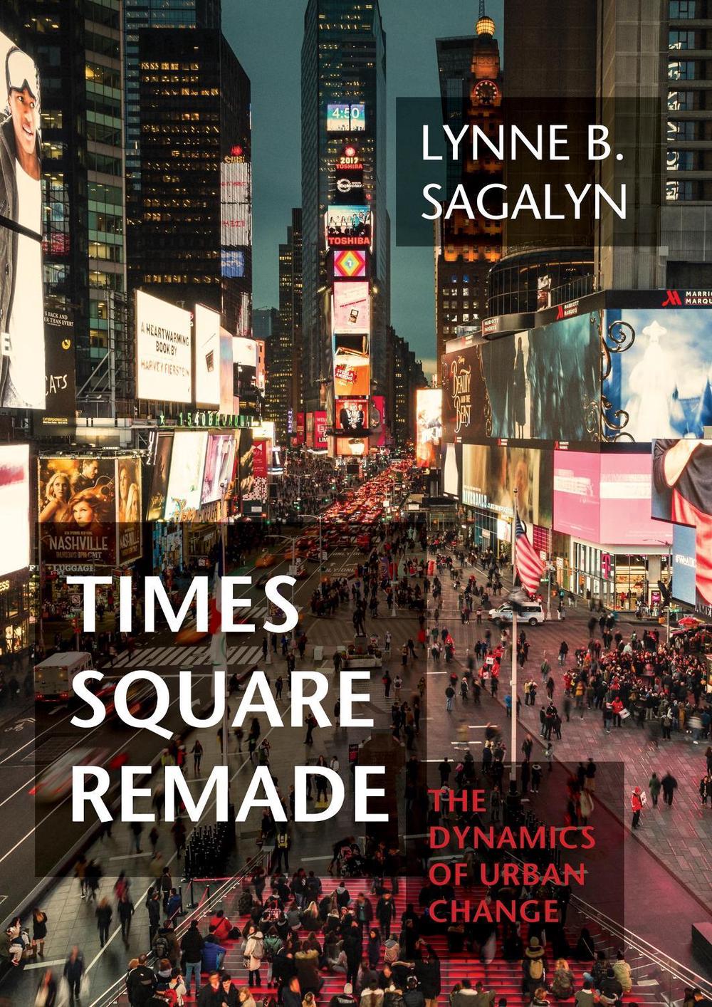 Times Square Remade by Lynne B. Sagalyn - ISBN: 9780262048545