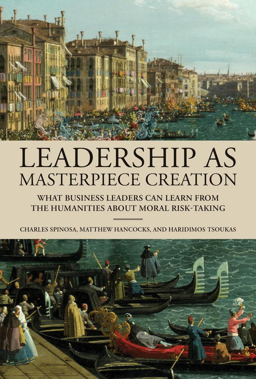 Leadership as Masterpiece Creation by Charles Spinosa - ISBN: 9780262048965
