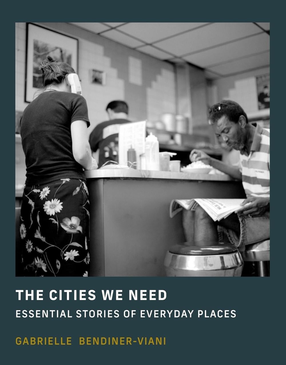 The Cities We Need by Gabrielle Bendiner-Viani - ISBN: 9780262049030