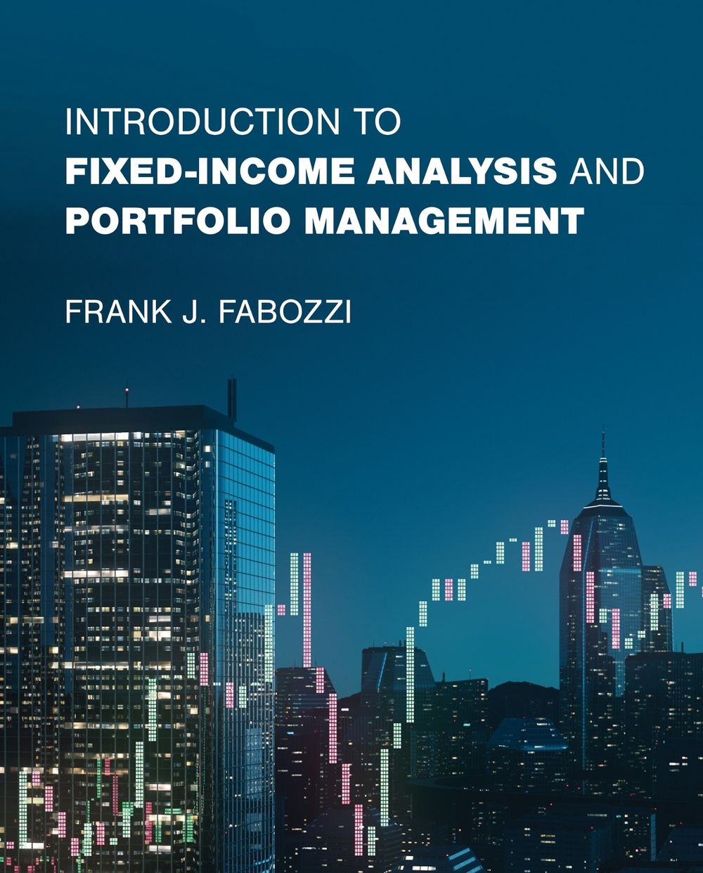 Introduction to Fixed-Income Analysis and Portfolio Management by Frank J. Fabozzi - ISBN: 9780262049450